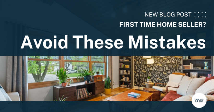 First Time Home Seller? Avoid These Mistakes